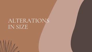 ALTERATIONS
IN SIZE
 