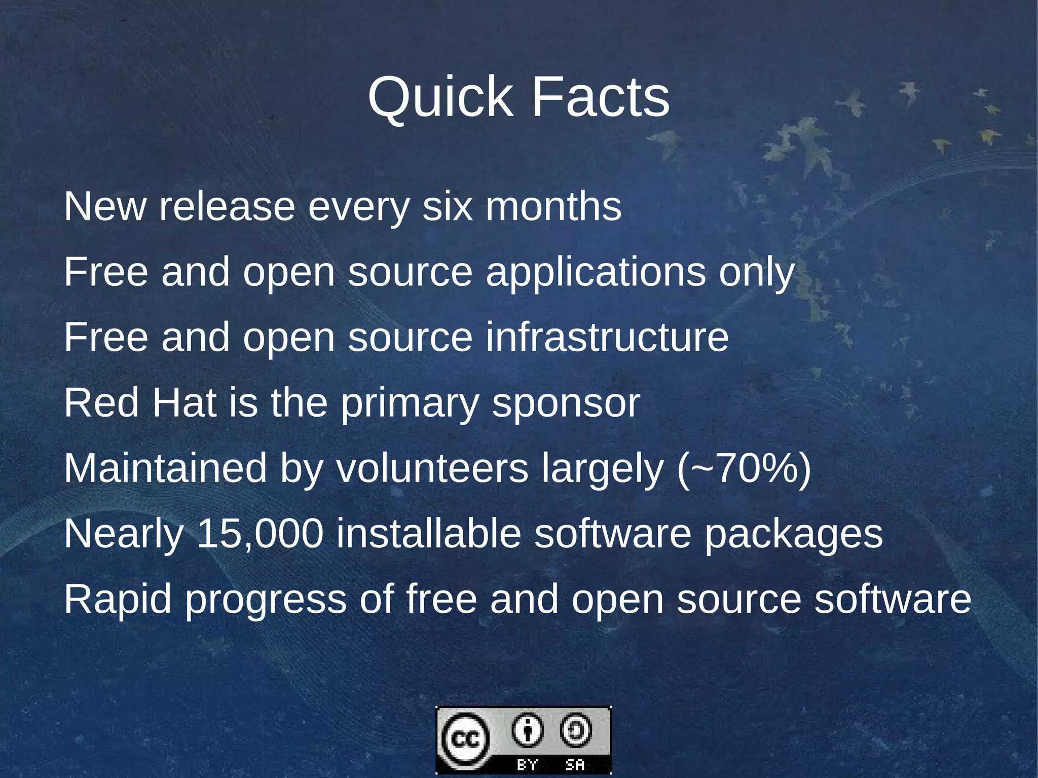 Quick Facts New release every six months 
