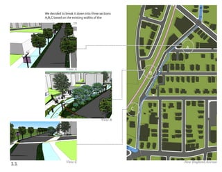View A
View B
11
A
B
C
View C New England Avenue
We decided to break it down into three sections
A,B,C based on the existing widths of the
 