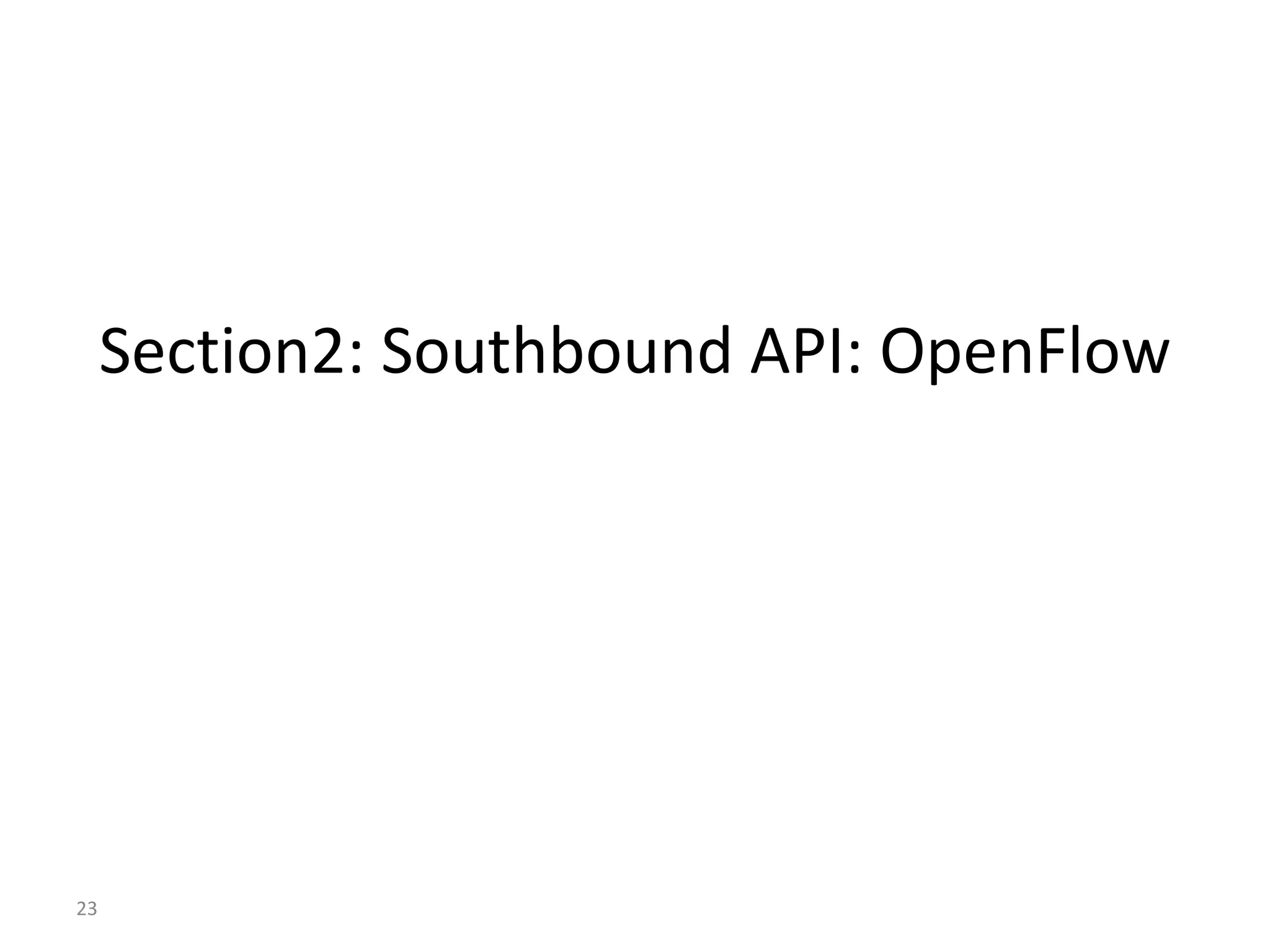 23
Section2: Southbound API: OpenFlow
 