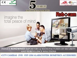 INDIA’S RENOWNED IMPORTERS & MANUFACTURES OF SECURITY
AND SUREVLLINCE SOLUTIONS
 