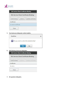 5. Yes butonuna tıklayarak unbind edelim.
6. Add Binding butonuna tıklayalım.
7. Ok işaretine tıklayalım.
 