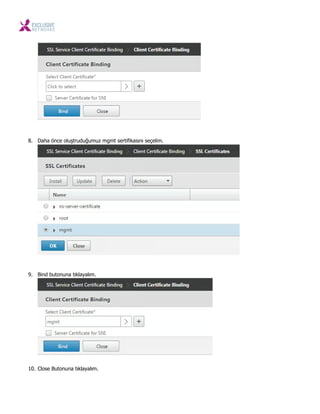 8. Daha önce oluştruduğumuz mgmt sertifikasını seçelim.
9. Bind butonuna tıklayalım.
10. Close Butonuna tıklayalım.
 