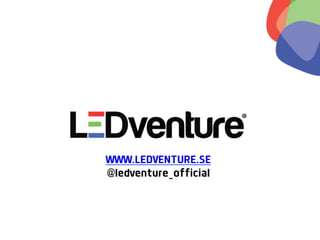 WWW.LEDVENTURE.SE
@ledventure_official
 