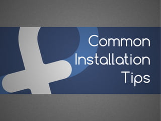 Common
Installation
        Tips
 