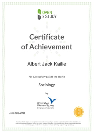 Certificate
of Achievement
Albert Jack Kailie
has successfully passed the course
Sociology
by
June 23rd, 2015
 