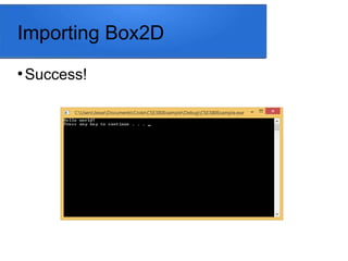 Importing Box2D
●
Success!
 