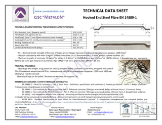 www.zaometalon.com TECHNICAL DATA SHEET
CJSC “METALON” Hooked End Steel Fibre EN 14889-1
CJSC “Metalon”, Nataliia Kolosova Roman Bogatov
Mitchurina Str. 148 Sales Export Representative / Sales Agent Director General
5500 Rybnitsa, Мoldova Skype: nataliia15041988 E-Mail: rom.bogatov@gmail.com
Tel/Fax: +373 (555) 2-52-72 Mob./What’s App: +38 095 9361779 Tel.: +373(555)2-57-66
E-Mail: info@zaometalon.com E-Mail: metalproject@yandex.ua
TECHNICAL CHARACTERISTICS/ ТЕХНИЧЕСКИЕ ХАРАКТЕРИСТИКИ:
Rm - Nominal tensile strength of the wire of drawn wire / Предел прочности стальной проволоки на разрыв: 1100 Н/мм2
Effect on consistence with with 20 kg/m3
of fibre: Vebe time: 14 s / Консистенция с 20 кг/м3
фибры: время по Вебе: 14 с
Effect on strength of concrete: 20 kg/m3
to obtain 1,5 N/mm2
at CMOD=0,5mm and 1N/mm2
at CMOD=3,5mm. / Воздействие на прочность
бетона: 20 кг/м3
для получения 1,5 Н/мм2 при CMOD = 0.5 мм и 1 Н/мм2 при CMOD = 3,5 мм.
PACKING / УПАКОВКА:
Paper bags with weight 20 kg placed on 1000 kg wooden pallets 1200 mm x 1000 mm), wrapped with stretch
film / Бумажные мешки массой 20 кг, помещенные на 1000 кг деревянные поддоны 1200 mm x 1000 мм,
oбтянутые стрейч пленкой.
Quantity of bags on the pallet / Количество мешков на поддоне: 50
REFERENCE STANDARDS / СОПУТСТВУЮЩИЕ СТАНДАРТЫ:
- EN 14889-1 - Fibres for concrete — Part 1: Steel fibres - Definition, specification and conformity / Фибра для бетона - Часть 1: Фибра стальная –
Определения, спецификации и соответствие;
- EN 14845-1 - Test methods for fibres in concrete Part 1: Reference concretes /Методы испытаний фибры в бетоне Часть 1: Ссылки на бетон;
- EN 14845-2 - Test methods for fibres in concrete - Part 2: Effect on concrete / Методы испытаний фибры в бетоне Часть 1: Воздействие на бетон;
- EN 14651 - Test method for metallic fibre concrete - Measuring the flexural tensile strength (limit of proportionality (LOP),
residual) / Метод испытания сталефибробетона – Измерение прочности на изгиб (предел пропорциональности, остаточный);
- ASTM A820: “Standard Specification for Steel Fibers for Fiber-Reinforced Concrete” / Стандартная спецификация для стальной фибры для
сталефибробетона. All data is for informational purposes only, it`s a promotional material illustrating products and is a subject of negotiations to meet customer’s expactation and contractual
specification. Copyright Metalon 05/2015.
Wire diameter, mm / Диаметр, мм (d): 0.90 ± 0.04
Fibre length, mm /Длина, мм (L): 50.00 ± 2. 50
Hook length (l and l’), mm /Длина загнутого конца (анкера): 5.00 ± 1.00
Hook depth (h and h’), mm/Высота загнутого конца (анкера)*: 3.00 ± 0.50
Bending angle (α and α’) Mın. 45°
Aspect ratio (L/d) Min 50
Camber of the fibre/ Изгиб фибры: max. 5% of L’
 