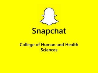 Snapchat
College of Human and Health
Sciences
 