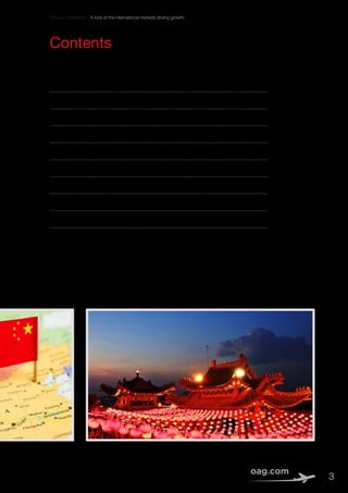 China to the World – A look at the international markets driving growth
3
Contents
Introduction	4
From strength to strength	 5
South Korea - The star performer	 7
Dramatic increase in routes to Japan	 7
Vietnam becomes China’s fastest growing market 	 8
Thailand benefits from services from secondary airports	 9
Chinese airlines strengthen position to Australia	 10
Chinese carriers operate over half the China-US market	 11
Where next? China’s new Silk Road	 13
 