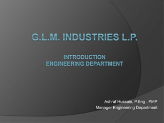 Ashraf Hussain, P.Eng , PMP
Manager Engineering Department
 