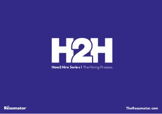 How2Hire Series | The Hiring Process
TheResumator.com
 