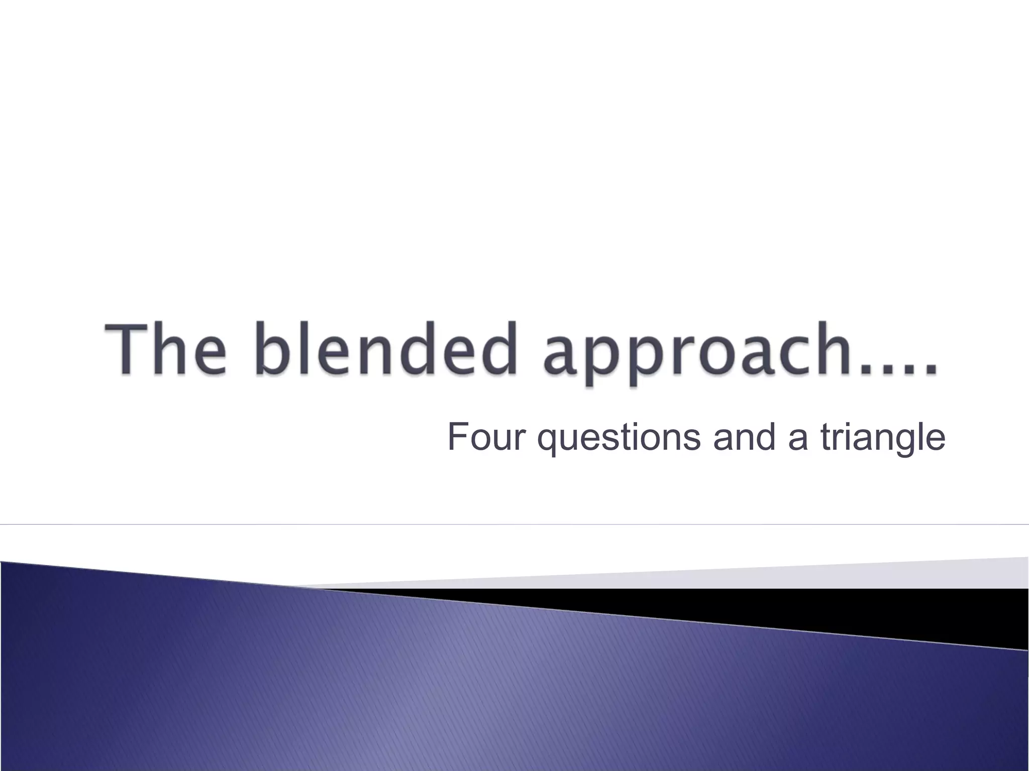 Four questions and a triangle
 