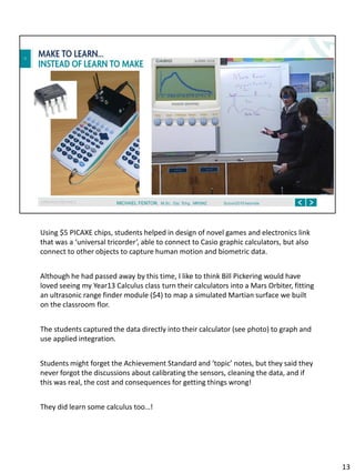 Using $5 PICAXE chips, students helped in design of novel games and electronics link
that was a ‘universal tricorder’, abl...