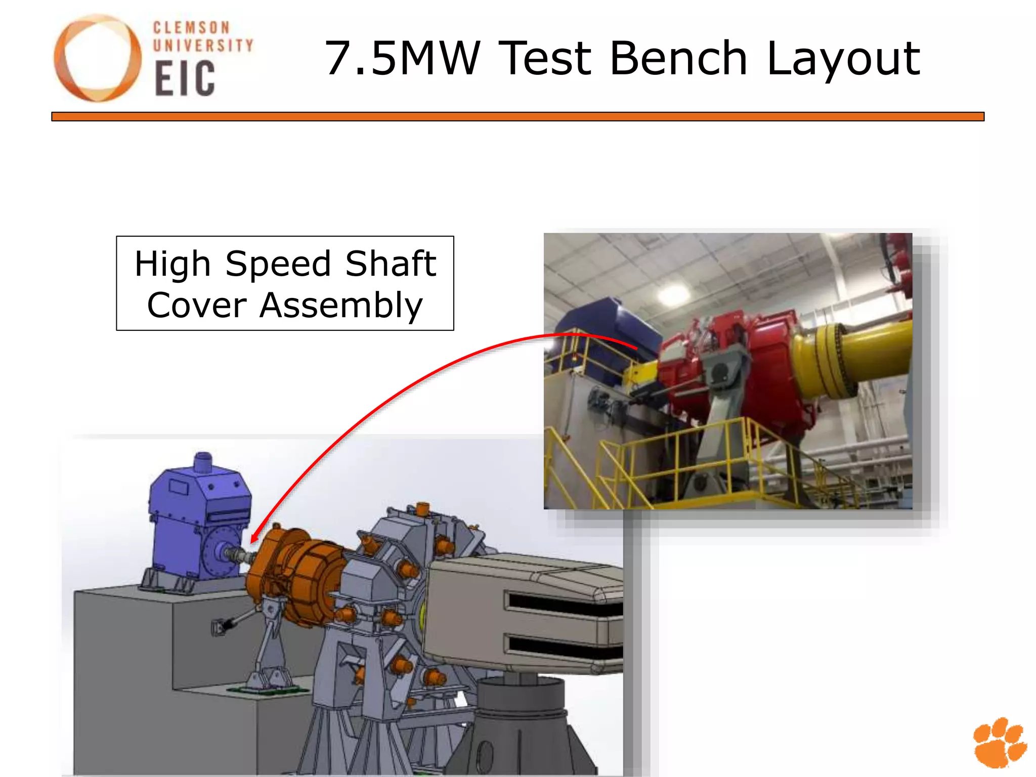 7.5MW Test Bench Layout
High Speed Shaft
Cover Assembly
 
