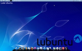 Lxde Ubuntu:
 