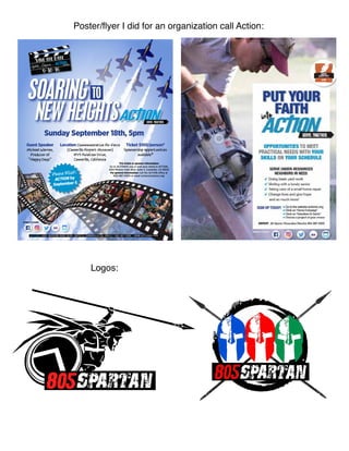 SOARING TO
NEW HEIGHTS
*For ticket or sponsor information:
Go to ACTIONVC.org or mail your check to ACTION,
4001 Mission Oaks Blvd, Suite S, Camarillo, CA 93012
For general information: Call the ACTION office at
805-987-0300 or email action@actionvc.org
Sunday September 18th, 5pm
Location Commemorative Air Force
(Camarillo Airport Museum)
455 Aviation Drive,
Camarillo, California
Guest Speaker
Michael Warren,
Producer of
“Happy Days”
Ticket $100/person*
Sponsorship opportunities
available*
CONNECT & SHARE:
Please RSVP:
ACTION by
September 5
A C T I O N ❙ 4 0 0 1 M I S S I O N O A K S B LV D . S U I T E S , C A M A R I L L O C A . 9 3 0 1 2 ❙ 8 0 5 9 8 7 0 3 0 0 ❙ W W W. A C T I O N V C . O R G
Poster/flyer I did for an organization call Action:
Logos:
 