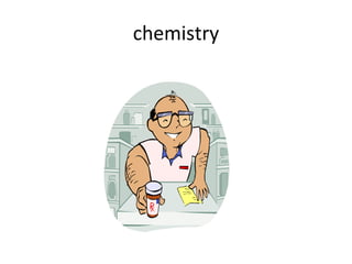 chemistry