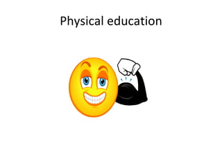 Physical education