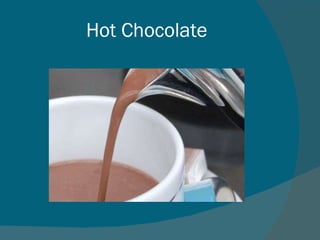 Hot Chocolate