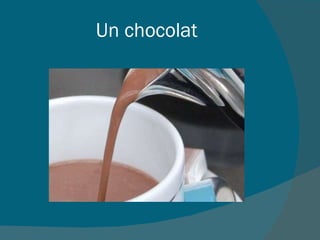 Un chocolat