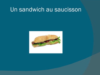 Un sandwich au saucisson