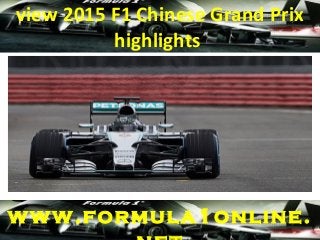 view 2015 F1 Chinese Grand Prix
highlights
www.formula1online.
 