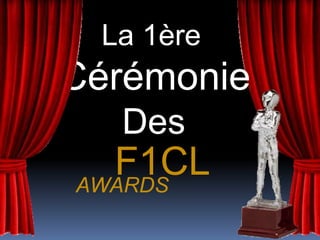 La 1èreCérémonieDesF1CLAWARDS