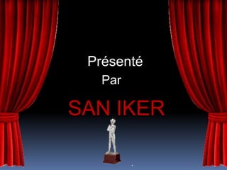 Présenté ParSAN IKER