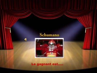 SchumanoLe gagnant est…..