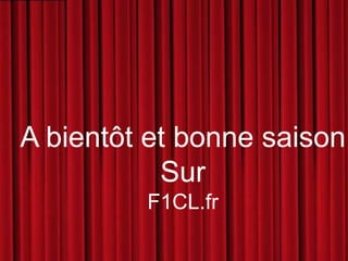 A bientôt et bonne saisonSurF1CL.fr