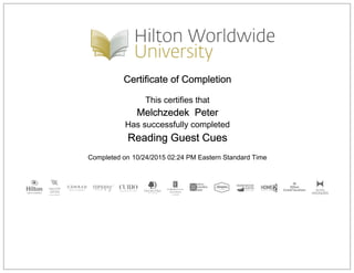 Certificate of Completion
This certifies that
Melchzedek Peter
Has successfully completed
Reading Guest Cues
Completed on 10/24/2015 02:24 PM Eastern Standard Time
 
