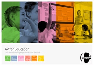 AV for Education
Enrich the learning experience from day one
 