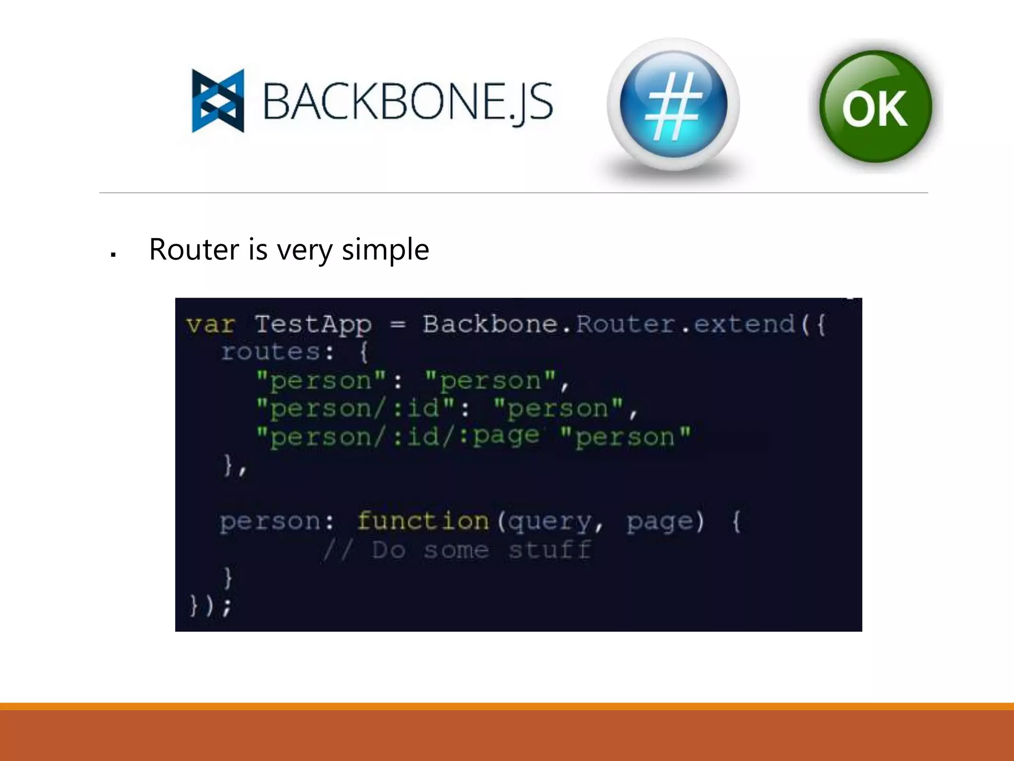  Router is very simple
 