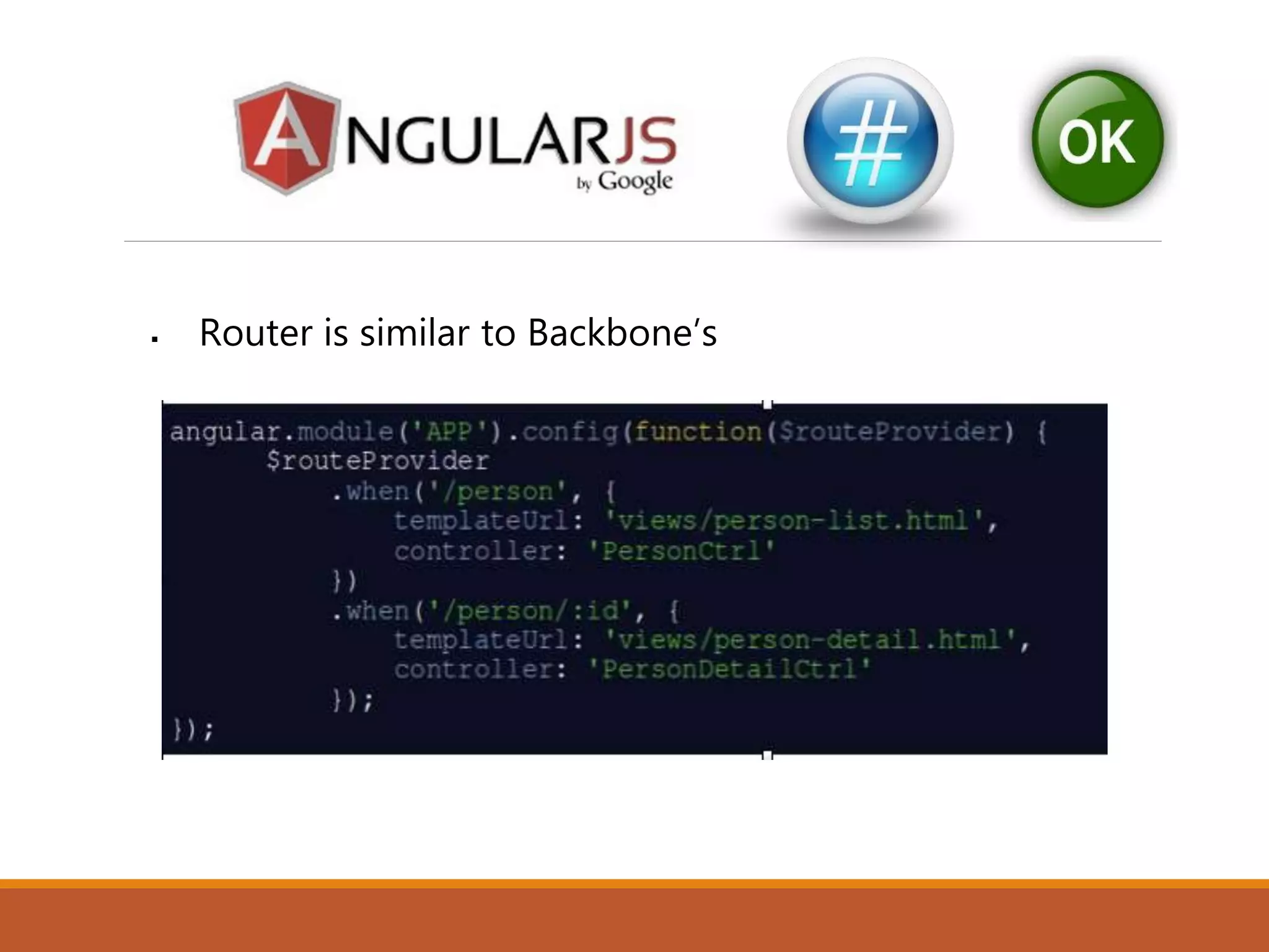  Router is similar to Backbone’s
 