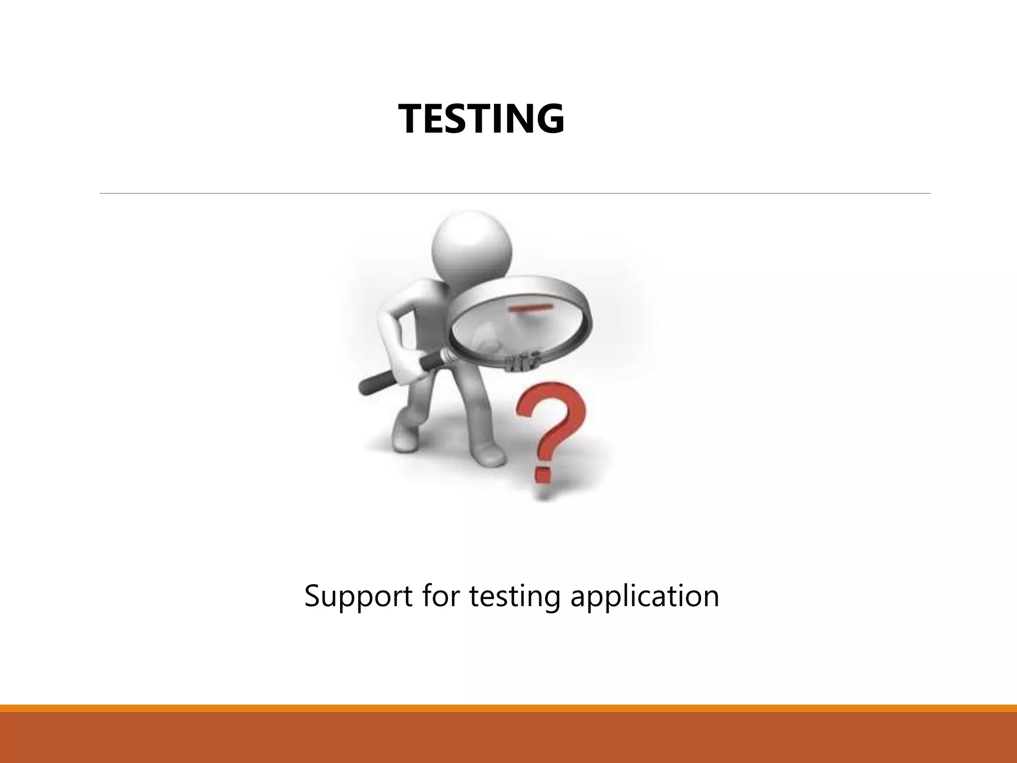 TESTING
 Support for testing application
 