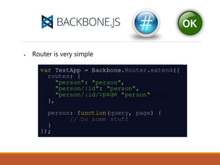  Router is very simple
 
