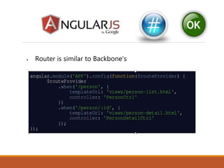  Router is similar to Backbone’s
 