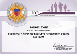 SAMUEL TYRE
Has successfully completed
Situational Awareness Executive Presentation Course
04/01/2015
 