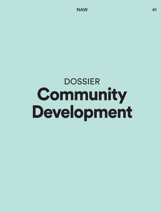 41
Community
Development
DOSSIER
NAW
binnenwerk NAW #52 final.indd 41 10-04-15 10:36
 