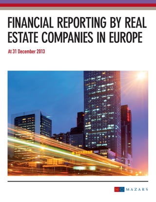 At 31 December 2013
FINANCIAL REPORTING BY REAL
ESTATE COMPANIES IN EUROPE
 