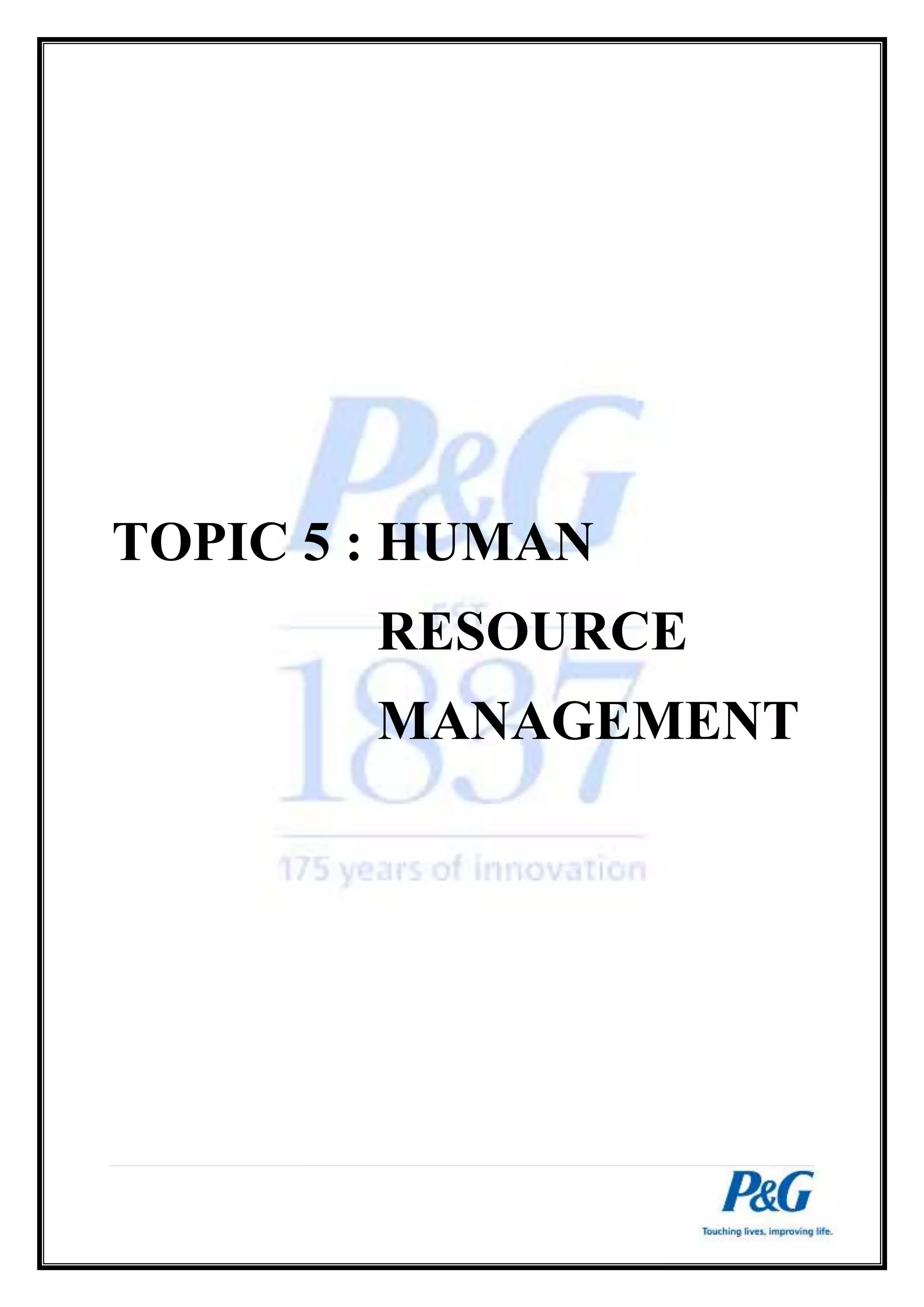 TOPIC 5 : HUMAN 
RESOURCE 
MANAGEMENT 
 