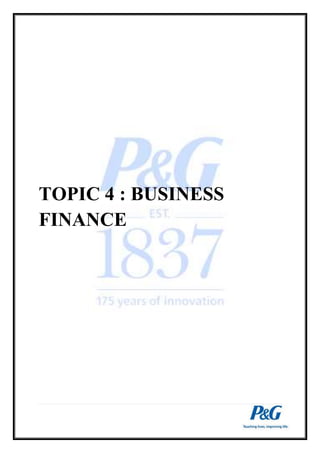 TOPIC 4 : BUSINESS 
FINANCE 
 