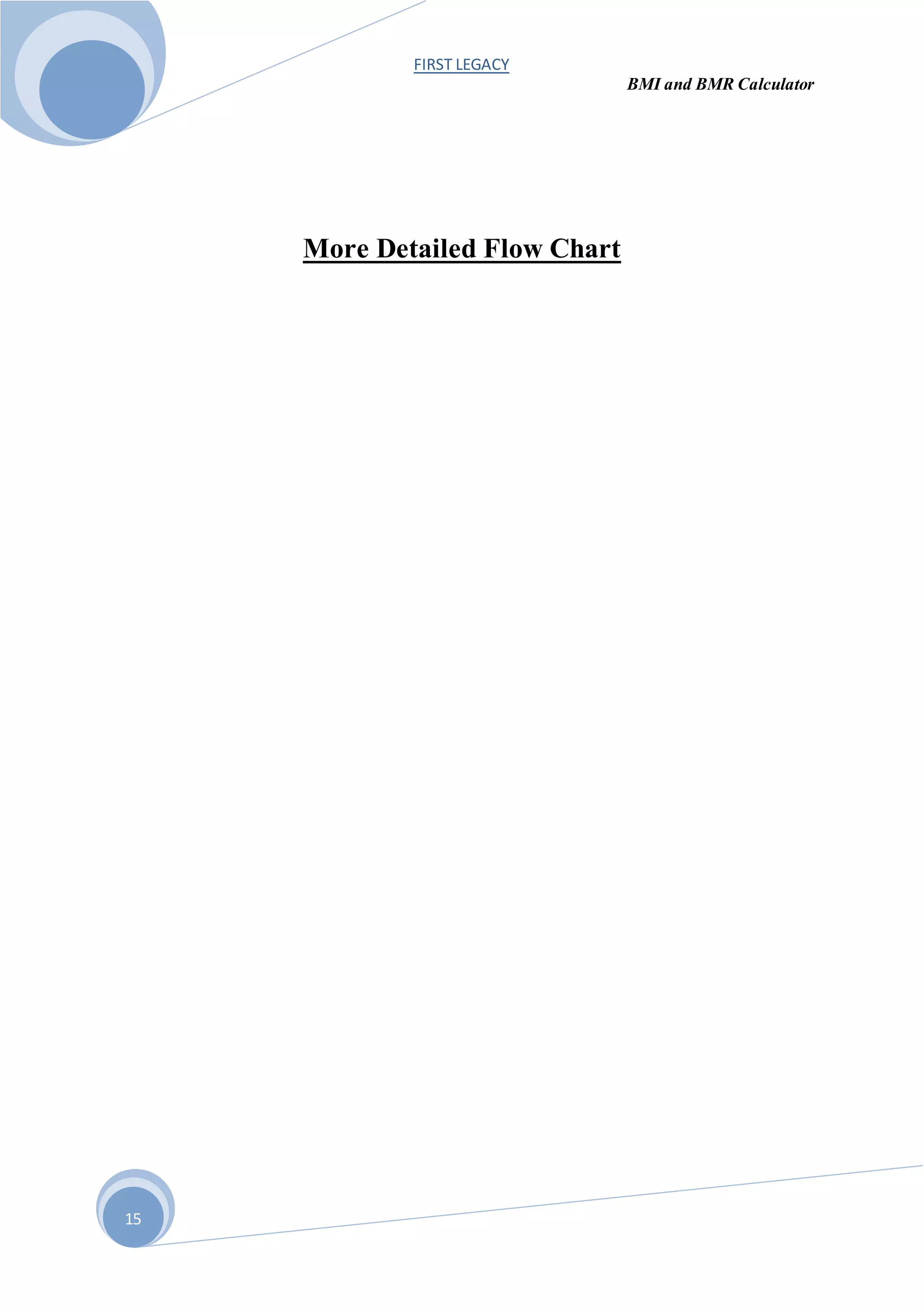 FIRST LEGACY
BMI and BMR Calculator
15
More Detailed Flow Chart
 