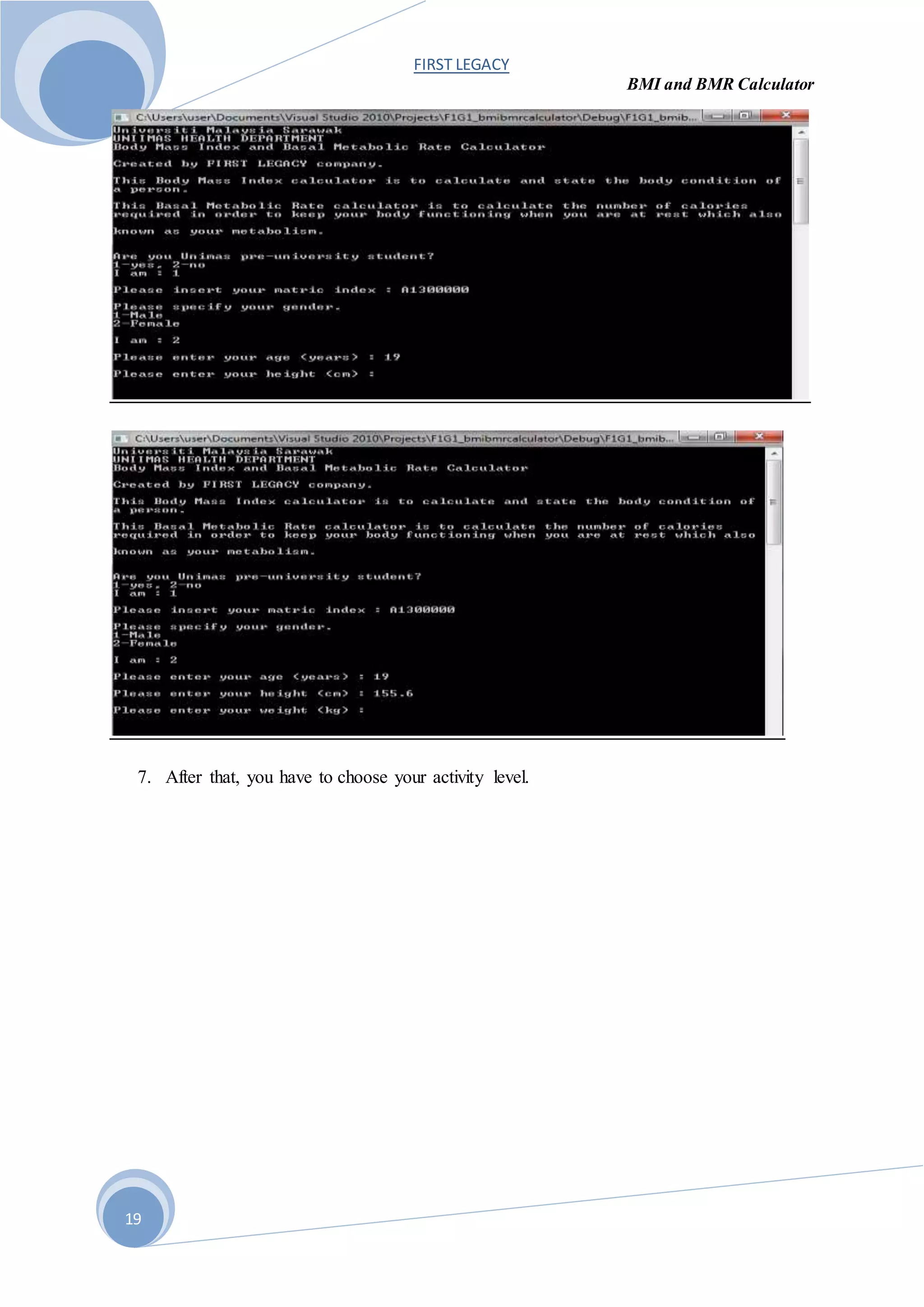 FIRST LEGACY
BMI and BMR Calculator
19
7. After that, you have to choose your activity level.
 