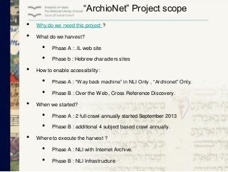 “ArchioNet” Project scope
•
•

Why do we need this project ?
What do we harvest?

•
•

•

Phase A : “Way back machine” in ...