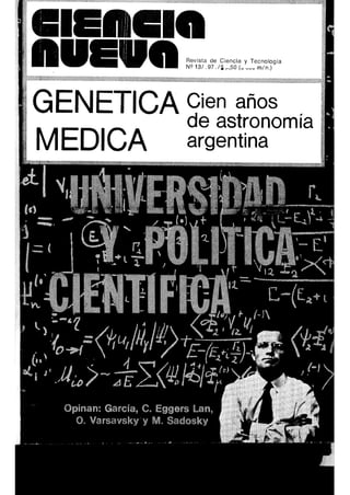 Revista de Ciencia y Tecnología
N° 1 3 / 1 9 7 1 / $ 3,50 ($ 350 m / n . )
GENETICA Cien años
A de astronomía
MEDICA argentina
 