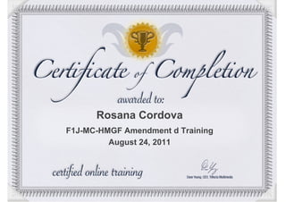 Rosana Cordova
F1J-MC-HMGF Amendment d Training
         August 24, 2011
 