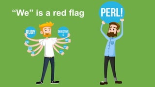 “We” is a red flag
 