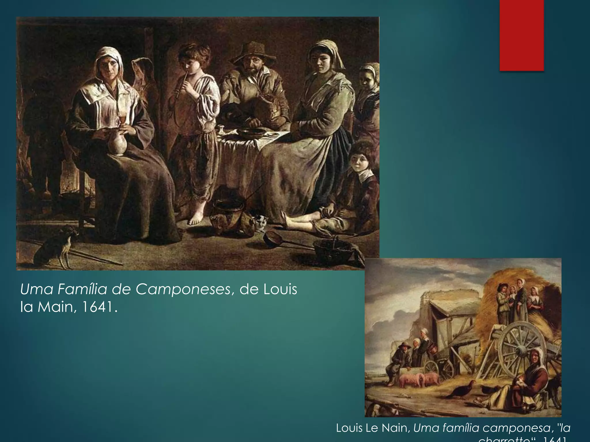 Uma Família de Camponeses, de Louis
la Main, 1641.
Louis Le Nain, Uma família camponesa, "la
 